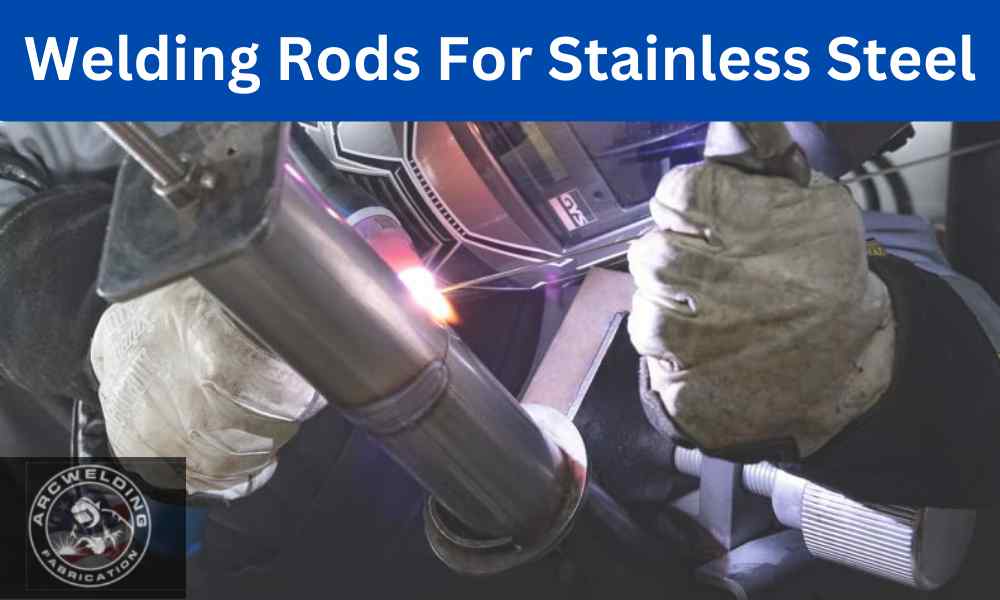 Welding Rods for Stainless Steel