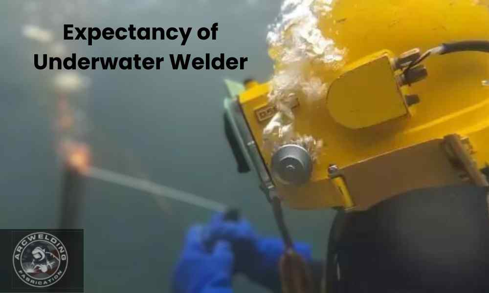 Expectancy of Underwater Welder