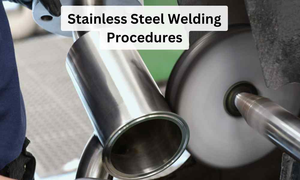 Stainless Steel Welding Procedures